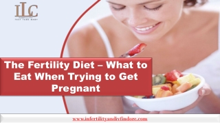 The Fertility Diet – What to Eat When Trying to Get Pregnant