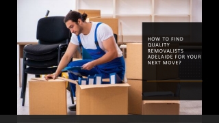 How To Find Quality Removalists Adelaide For Your Next Move
