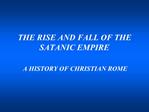THE RISE AND FALL OF THE SATANIC EMPIRE