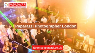 Paparazzi Photographer London