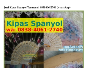 Jual Kipas Spanyol Termurah Ô8З8-ԿÔϬI-ᒿᜪԿÔ(WA)