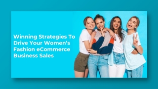 Winning Strategies To Drive Your Women Fashion eCommerce Business Sales