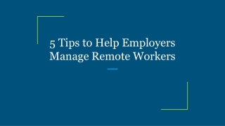 5 Tips to Help Employers Manage Remote Workers