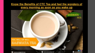 Know the Benefits of CTC Tea and feel the wonders of every morning as soon as you wake up