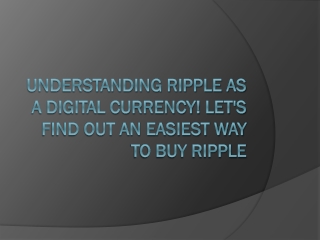 Understanding Ripple As A Digital Currency! Let's Find Out An Easiest Way To Buy Ripple