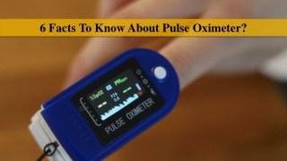 6 Facts To Know About Pulse Oximeter