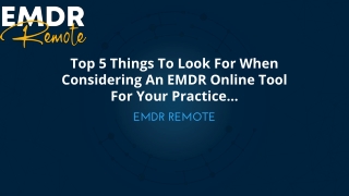 Top 5 Things To Look For When Considering An EMDR Online Tool For Your Practice…
