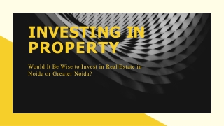 Would It Be Wise to Invest in Real Estate in Noida or Greater Noida