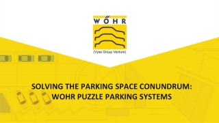 SOLVING THE PARKING SPACE CONUNDRUM: WOHR PUZZLE PARKING SYSTEMS