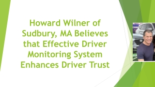 Howard Wilner of Sudbury, MA Believes that Effective Driver Monitoring System Enhances Driver Trust