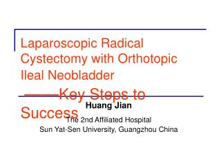Laparoscopic Radical Cystectomy with Orthotopic Ileal Neobladder —— Key Steps to Success