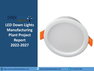 LED Down Lights Manufacturing Plant Project Report PDF 2022-2027 | Syndicated Analytics