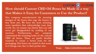 How should Custom CBD Oil Boxes be Made in a way that Makes it Easy for Customers to Use the Product_.pptx