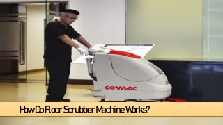 How Do Floor Scrubber Machines Work