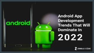 Android App Development Trends That Will Dominate In 2022