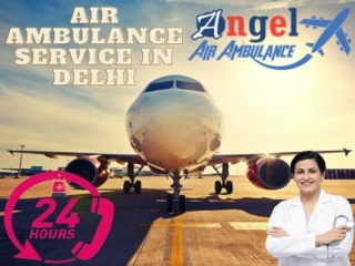 Obtain Superb Air Ambulance with Angel Air Ambulance Service in Delhi