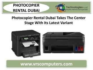 Photocopier Rental Dubai Takes The Center Stage With Its Latest Variant