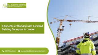 3 Benefits of Working with Certified Building Surveyors in London