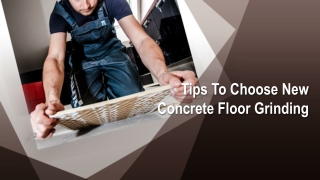 Tips To Choose New Concrete Floor Grinding