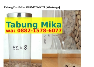 Tabung Dari Mika ౦88ᒿ·1578·Ϭ౦77(WA)