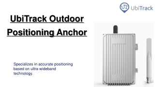 UbiTrack Provide Positioning Solution With Their Outdoor Anchor