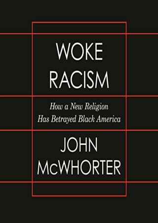 [PDF] Download Woke Racism: How a New Religion Has Betrayed Black America Full