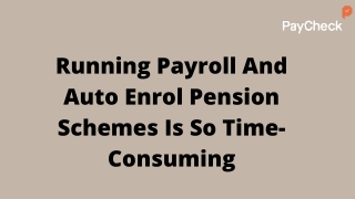 Running Payroll And Auto Enrol Pension Schemes Is So Time-Consuming