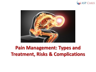 Pain Management - Types and Treatment, Risks & Complications