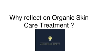 Why reflect on Organic Skin Care Treatment