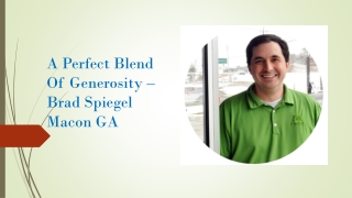 A Perfect Blend Of Generosity – Brad Spiegel