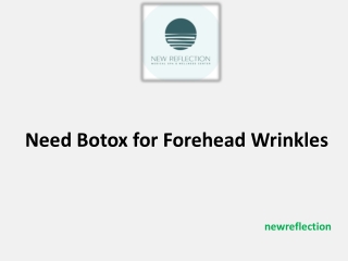 Need Botox for Forehead Wrinkles