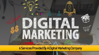 6 Services Provided By A Digital Marketing Company