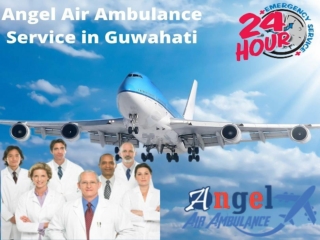 Now Use well maintained Angel Air and Train Ambulance Service in Guwahati