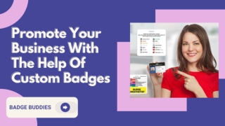 Why You Should Invest in Custom Badges for Business Promotion?