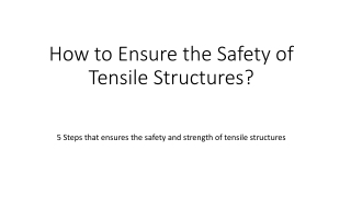 How to Ensure the Safety of Tensile Structures