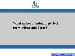 What makes aluminium perfect for windows and doors