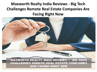 Maxworth Realty India Reviews - Big Tech Challenges Remote Real Estate Companies Are Facing Right Now