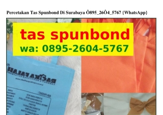 Percetakan Tas Spunbond Di Surabaya O8ᑫ5·ᒿ6OᏎ·5ᜪ6ᜪ{WhatsApp}