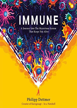 [DOWNLOAD] Immune: A Journey Into the Mysterious System That Keeps You Alive Full