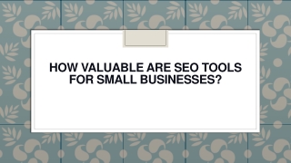 How Valuable Are SEO Tools for Small Businesses