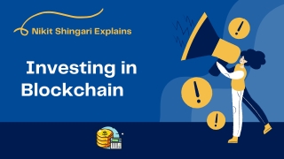Nikit Shingari Explains Investing in Blockchain