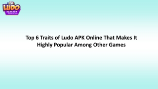 Top 6 Traits of Ludo APK Online That Makes It Highly Popular Among Other Games-converted
