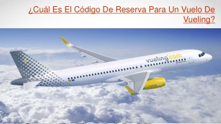 ¿Cuál Es El Código De Reserva Para Un Vuelo De Vueling