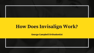 George Campbell Orthodontist - Does Invisalign Really Work?