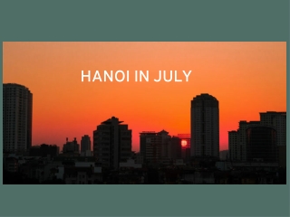 A GUIDE FOR VISITING HANOI IN JULY