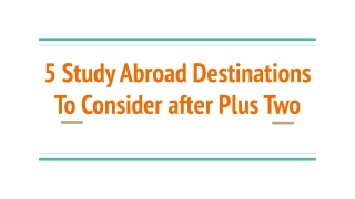 5 Study Abroad Destinations To Consider after Plus Two