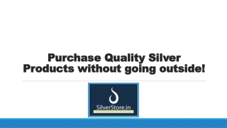 Purchase Quality Silver Products without going outside!