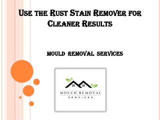 Use the Rust Stain Remover for Cleaner Results