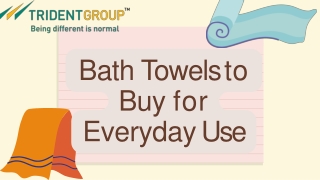 Bath Towels to Buy for Everyday Use - Tridentindia-converted