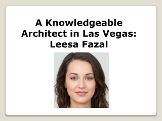 A Knowledgeable Architect in Las Vegas - Leesa Fazal